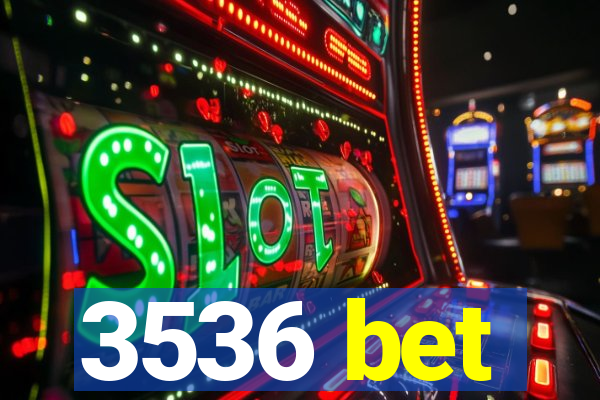 3536 bet